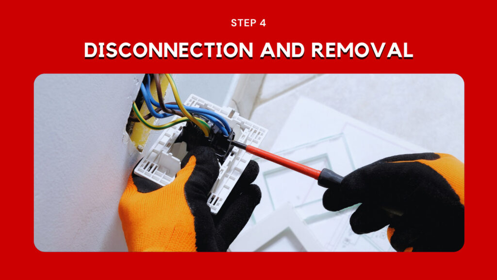 Step #4. Disconnection and Removal